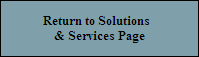Return to Solutions    & Services Page